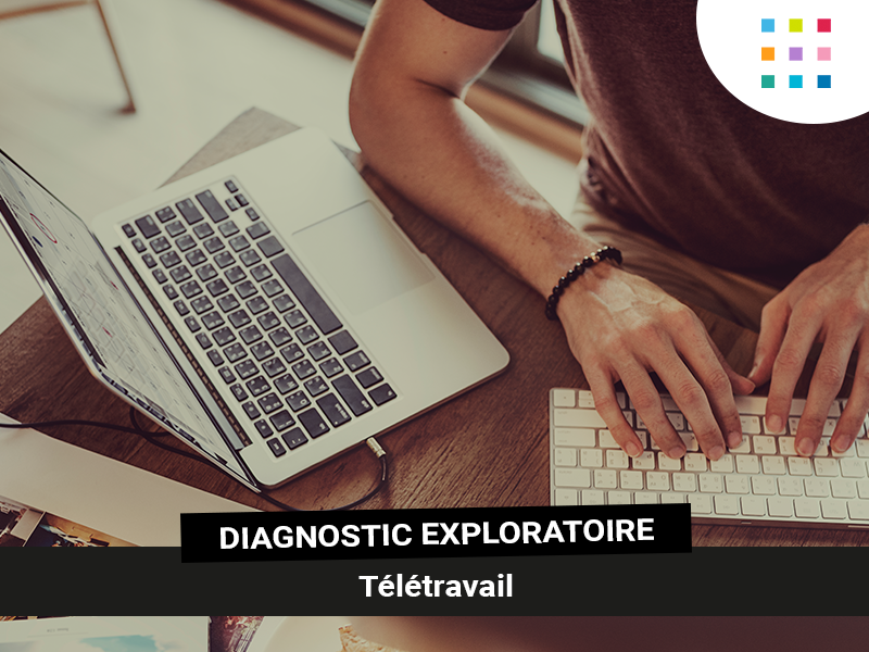 Complétez votre diagnostic exploratoire télétravail